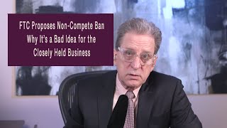 Why the FTC Ban on Non-Competes is Bad Business for the Closely Held Business
