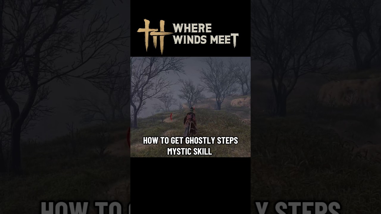 How to unlock ghostly steps skill in where winds meet 