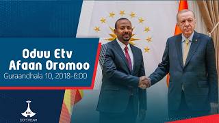 Oduu Afaan Oromoo ... Guraandhala 10, 2018-6:00etv |Ebc |Etv Afaan Oromoo|