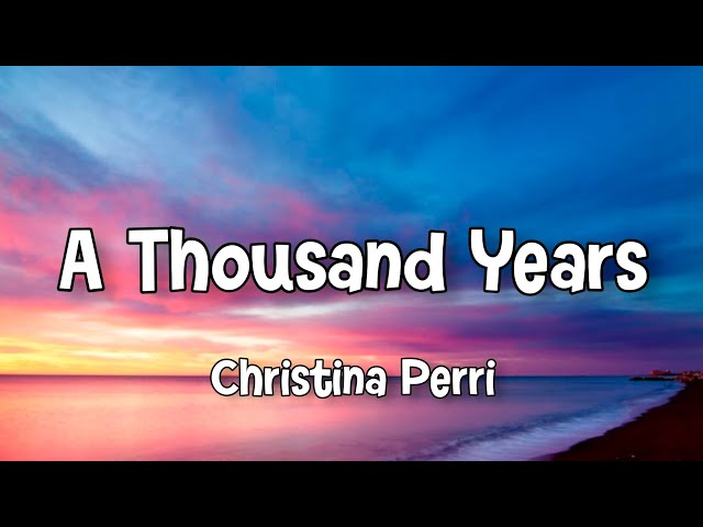 Christina Perri - A Thousand Years (Lyrics) class=