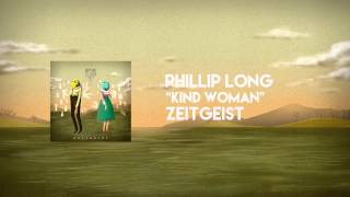 Phillip Long - "Kind Woman" (Zeitgeist - 2015)