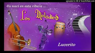 Video thumbnail of "Lucerito - Los Melódicos"