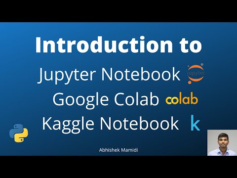Introduction to Jupyter Notebook, Google Colab and Kaggle Notebook | Abhishek Mamidi