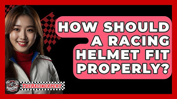 How Should A Racing Helmet Fit Properly? - The Racing Xpert