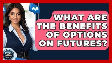 What Are The Benefits Of Options On Futures? - Stock and Options Playbook
