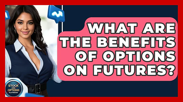 What Are The Benefits Of Options On Futures? - Stock and Options Playbook