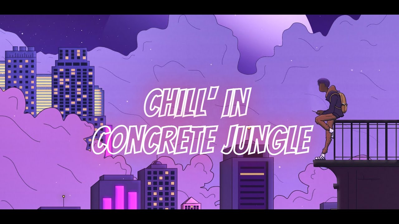 CHILL IN' CONCRETE JUNGLE CHILLHOP, LOFI, CHILLING VIBES