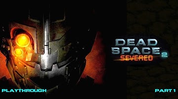 Dead Space 2: Severed Playthrough - Part 1