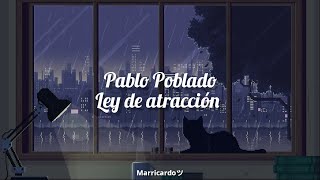Pablo Poblado (Feat. Mauro Siri) Ley De Atracción Letra//Lyrics