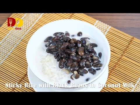 Sticky Rice with Black Beans in Coconut Milk   Thai Dessert   Khao Neeo Tua Dum   