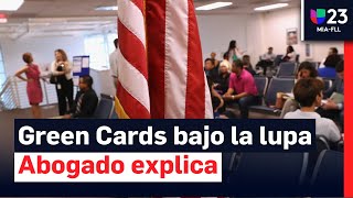Abogado explica revisión de Green Cards y nuevas medidas migratorias