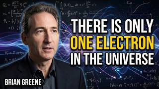 There is Only One Electron in the Universe | Brian Greene