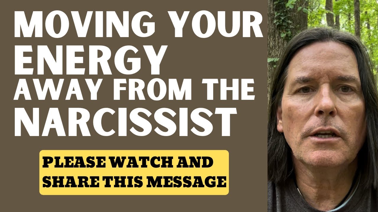 MOVING YOUR ENERGY AWAY FROM THE NARCISSIST