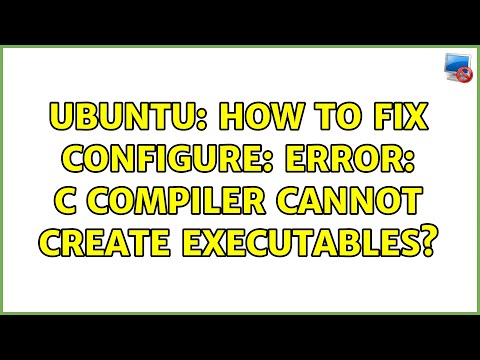 Ubuntu: How to fix configure: error: C compiler cannot create executables? (4 solutions!)