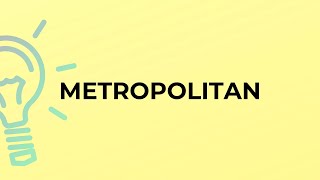 What is the meaning of the word METROPOLITAN?