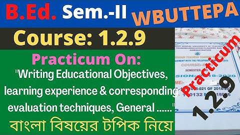 B.Ed. Sem.-2 / 1.2.9 / Writing Educational Objective learning experience & corresponding evaluation