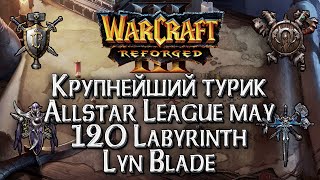 [СТРИМ] А Придет ли Blade?: Группа B Warcraft All Star League Warcraft 3 Reforged