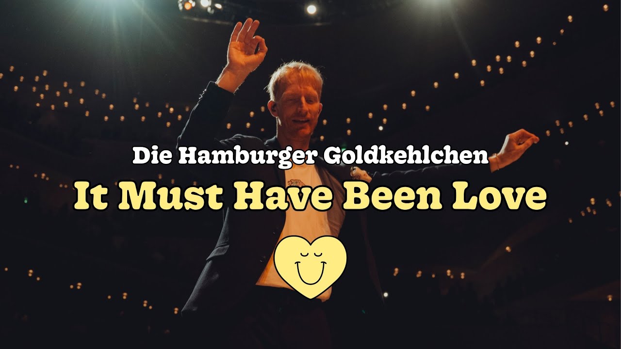 Die Hamburger Goldkehlchen - It Must Have Been Love (Live from Elbphilarmonie)