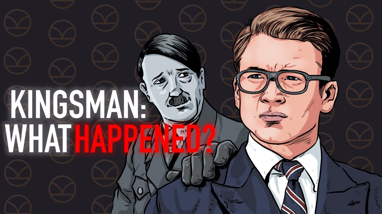 KINGSMAN... How Did We Get Here