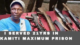 21YRS IN KAMITI MAXIMUM PRISON