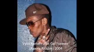 Vybz Kartel - Hot Gal Forever (Aaxxia Riddim) 2004