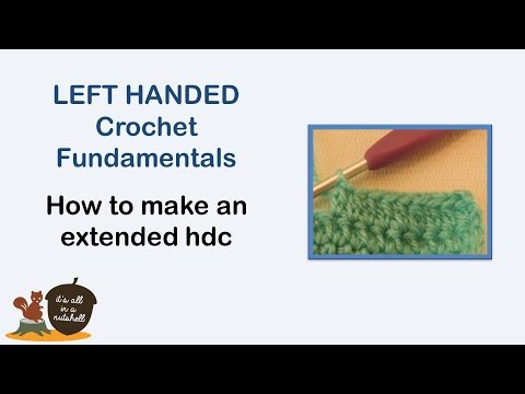 Extended half double crochet (ehdc) - LEFT handed Crochet Fundamentals #25