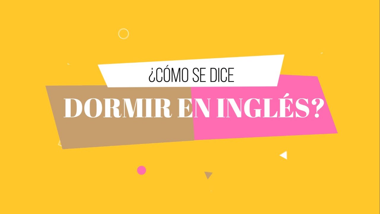 ¿Cómo se dice dormir en inglés? - YouTube