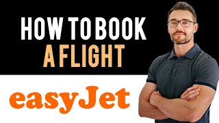 ✅ easyJet: How to book flight tickets with easyJet (Full Guide) screenshot 3