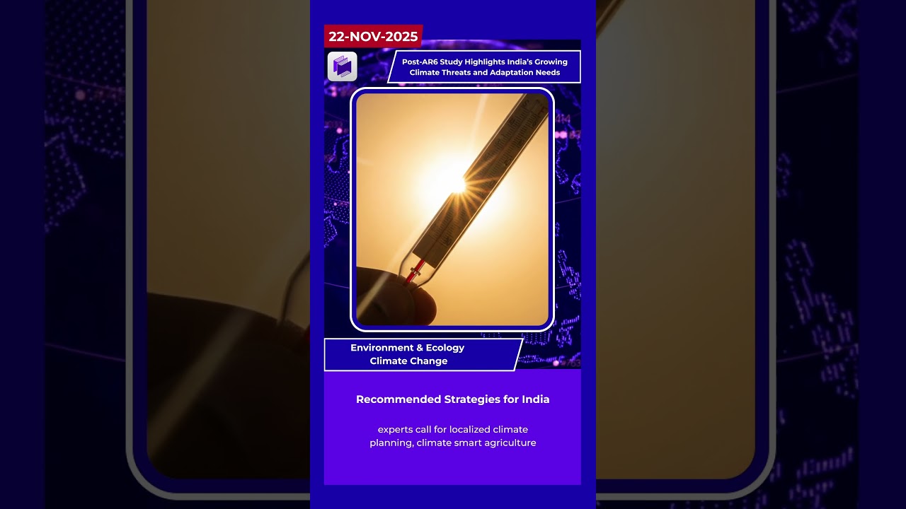 🌍 Post-AR6 Study Warns of Rising Climate Risks & Urgent Adaptation Needs in India | 22 Nov 2025