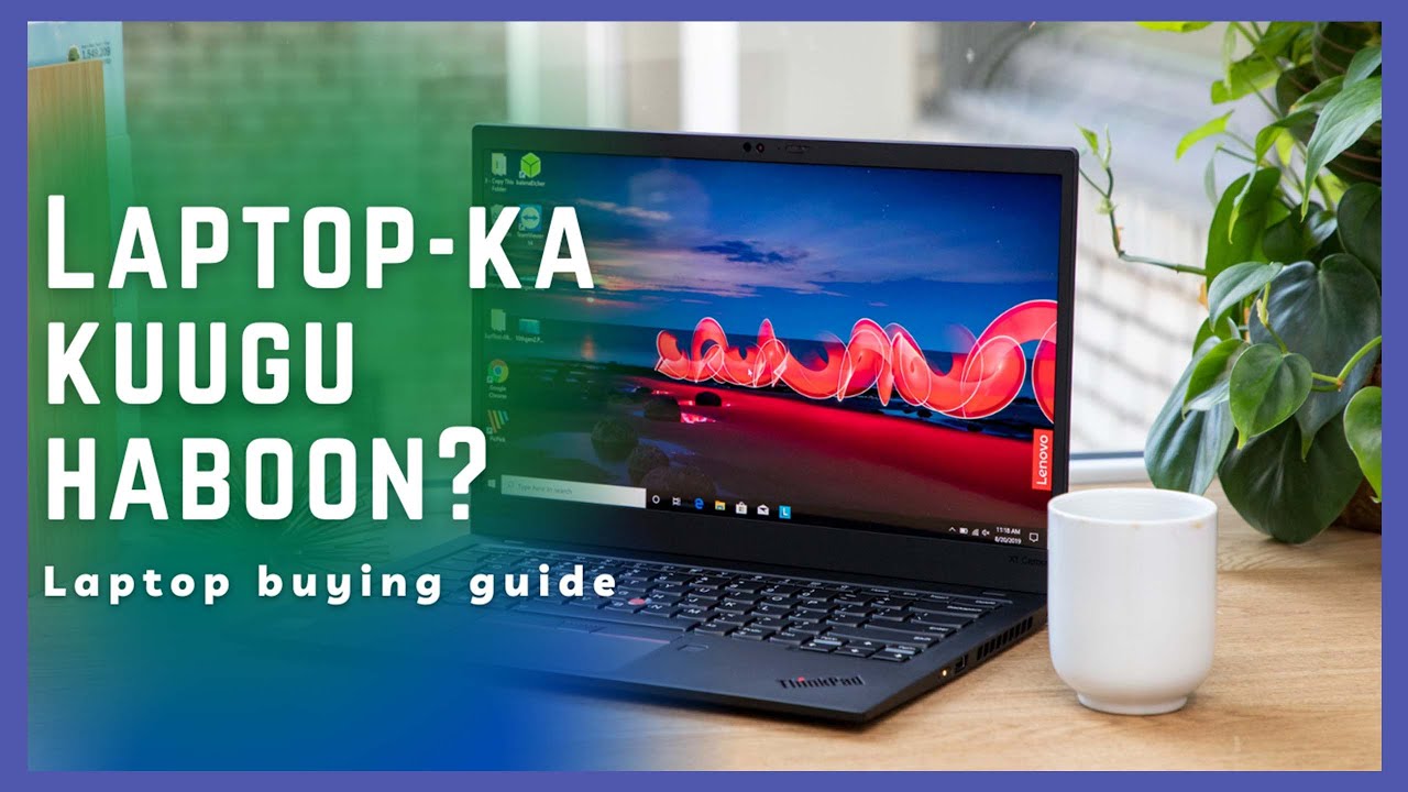 Sidee Ku Dooran Kartaa LAPTOP  kuugu Habboon? | Tilmaamaha Laptop kaaga Cusub