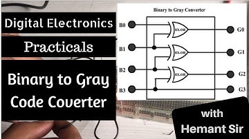Digital Electronics (Practicals) - Binary to Gray Code (with Hemant Sir)