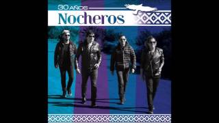 Video thumbnail of "LOS NOCHEROS 30 AÑOS - Ya no hay por qué (Audio Clip)"