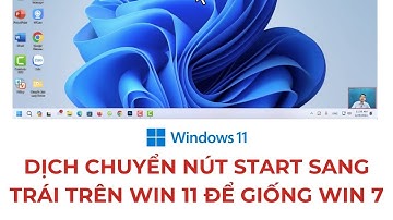 Hướng dẫn dịch chuyển nút Start sang trái trên Win 11 để giống Win 7