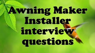 Awning Maker Installer interview questions