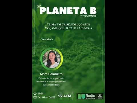 PLANETA B - Clima em Crise, Soluções de Moçambique: O Café Racemosa (06/03/025)
