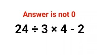 24 ÷ 3 × 4 - 2 Answer is not 0. Can you solve this IQ test? #math #percentages #ukraine