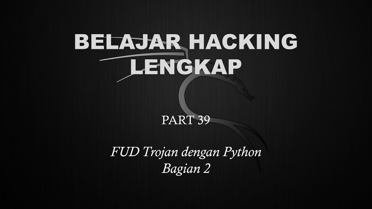 Belajar Ethical Hacking Lengkap (Part 39) || FUD Trojan dengan Python ...