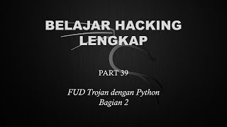 Complete Ethical Hacking Course (Part 39) || FUD Trojan with Python Part 2