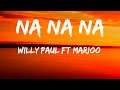 Willy Paul Ft Marioo - Na Na Na ( Lyrics Video)