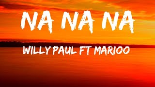 Willy Paul Ft Marioo - Na Na Na ( Lyrics Video)