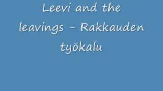 Miniatura del video "Leevi and the leavings - Rakkauden työkalu"