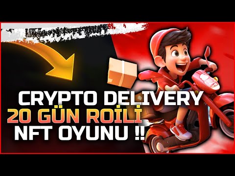 Crypto Delivery 20 Gün Roili NFT Oyunu - Sipariş Teslim Et Tek Tıkla Coin Kazan !!