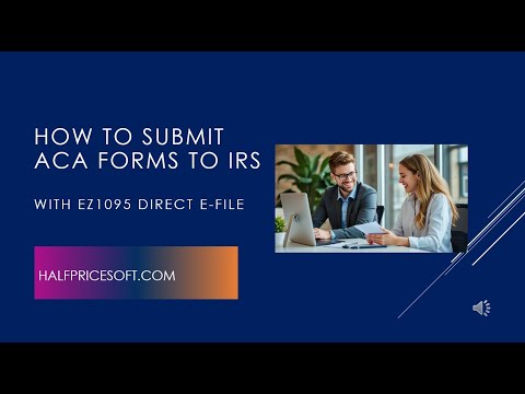 How to E-File ACA Forms to the IRS Using ez1095 (Direct Filing Tutorial)