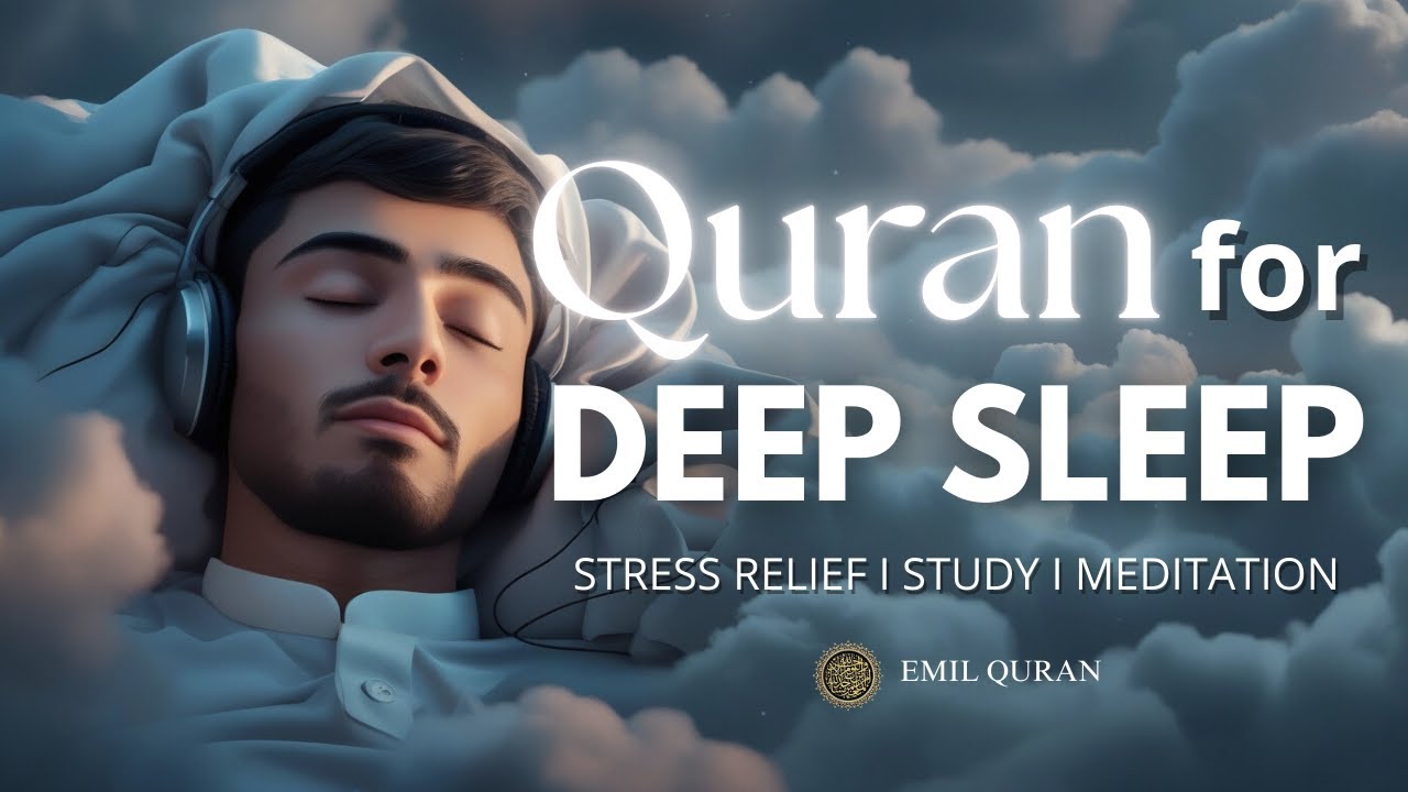 BEAUTIFUL QURAN FOR DEEP SLEEP, STRESS RELIEF, MEDITATION I QURAN RECITATION FOR PEACE OF HEART