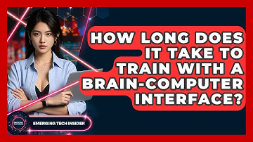 How Long Does It Take To Train With A Brain-Computer Interface? - Emerging Tech Insider
