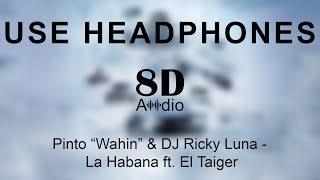 Pinto “Wahin” &amp; DJ Ricky Luna - La Habana ft. El Taiger | The Fate of the Furious (8D Audio)