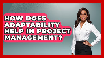 How Does Adaptability Help In Project Management? - The Personal Growth Path