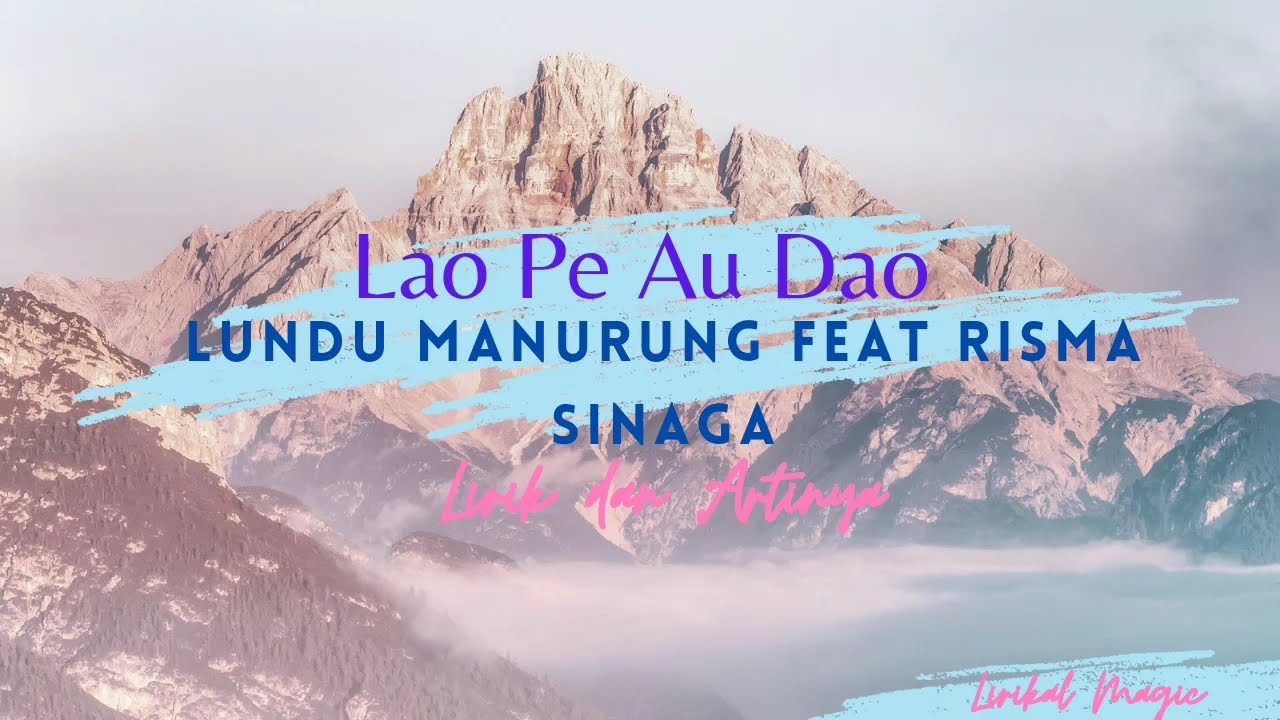 Lirik Lagu Batak dan Artinya Lao Pe Au Dao - Lundu Manurung feat Risma Sinaga | Lagu Batak Populer