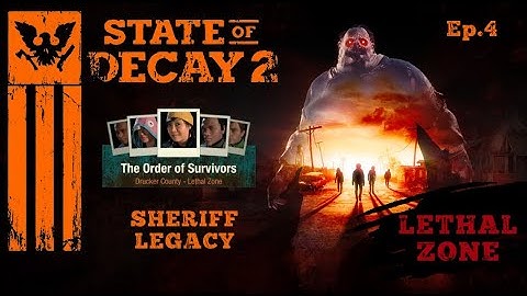 State Of Decay 2~Lethal Zone Longplay~Sheriff Legacy Ep.4 [No Commentary]