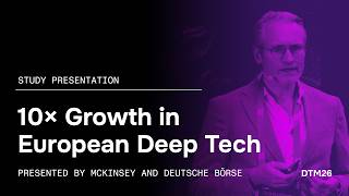 DTM26 10× Growth in European Deep TechPresented by McKinsey and Deutsche Börse